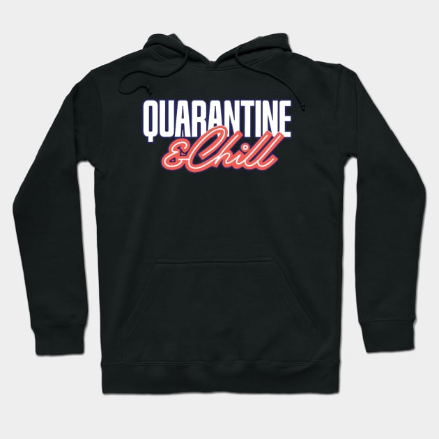 Quarantine & Chill Hoodie by psanchez